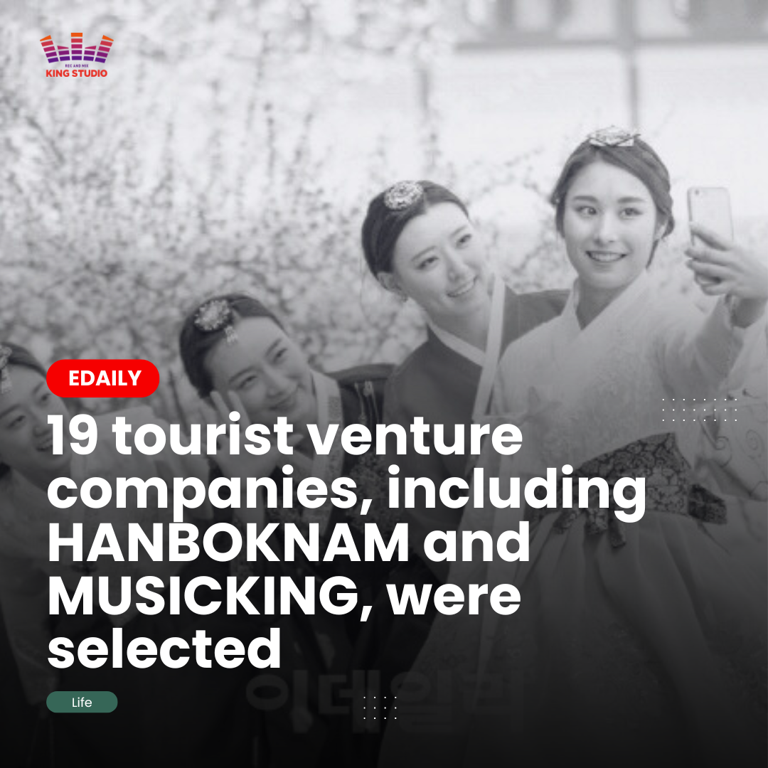 19 tourist venture companies, including hanbok men and MUSICKING, were selected