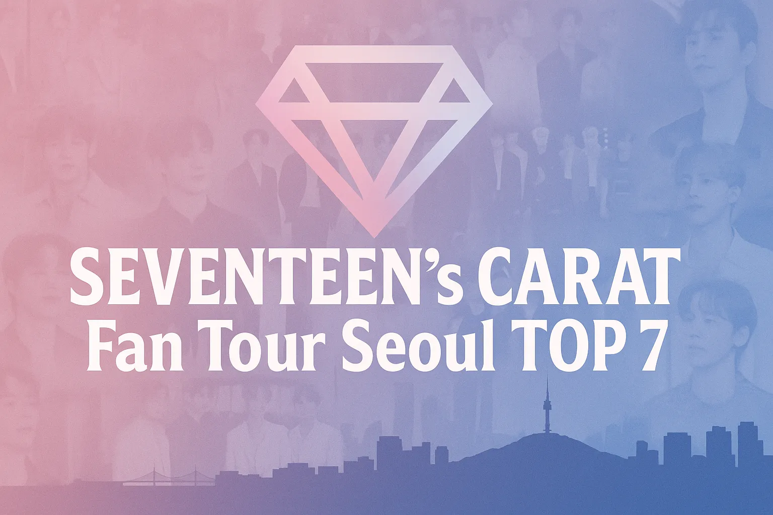 SEVENTEEN Fan Tour Seoul Trip TOP 7